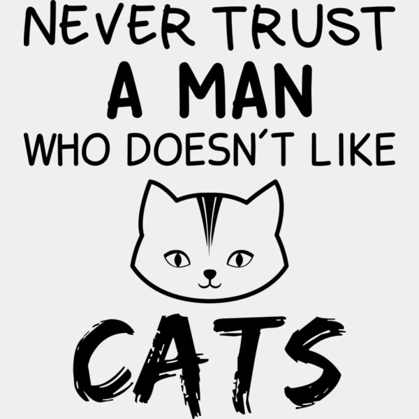 Never Trust A Man Who Doesn t Like Cats Thumbnail