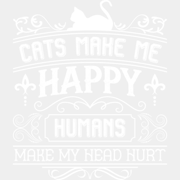 Cats Make Me Happy Humans Make My Head Hurt Thumbnail