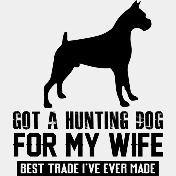 Got A Hunting Dog For My Wife Thumbnail