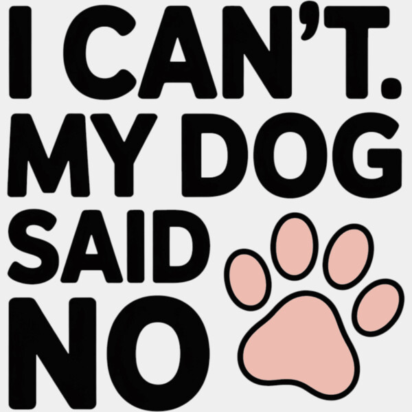 I Can t My Dog Said No  Thumbnail